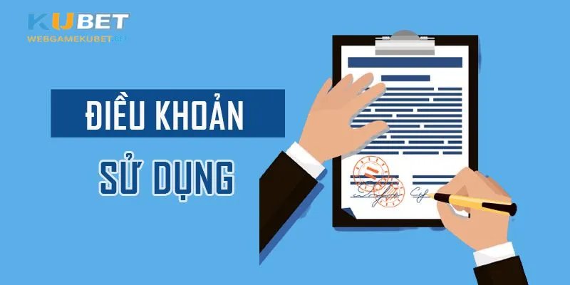 Điều khoản và điều kiện nhà cái Kubet cụ thể