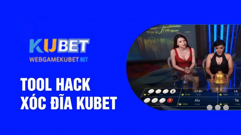Tool hack Kubet tăng cường trò chơi xóc đĩa trực tuyến