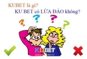 Kubet lừa đảo có đúng không?